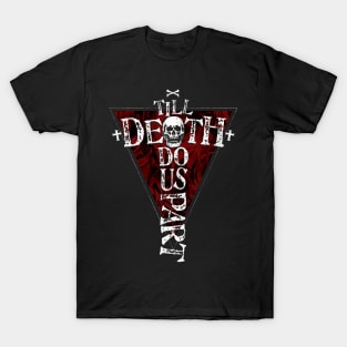 Till Death Do Us Part T-Shirt